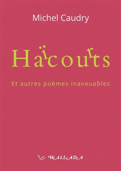 Haïcourts : et autres poèmes inavouables
