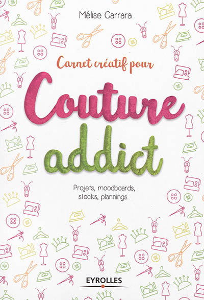 Carnet créatif pour couture addict : projets, moodboards, stocks, plannings...