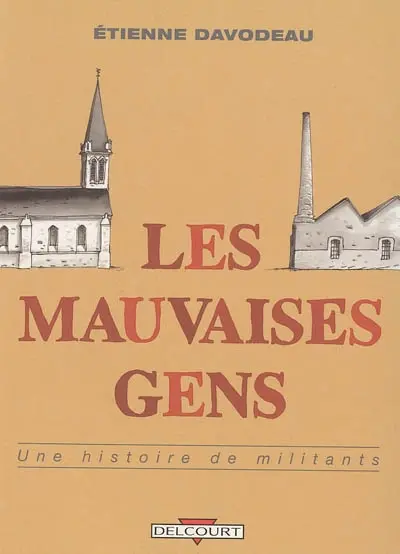 Les mauvaises gens, une histoire de militants