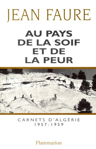 Au pays de la soif et de la peur : carnets d'Algérie (1957-1959)