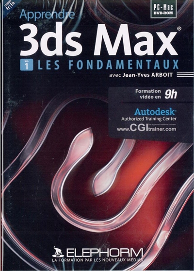 Apprendre 3ds Max. Vol. 1. Les fondamentaux