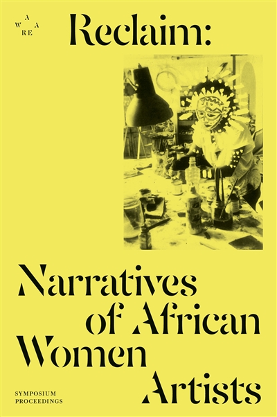 Reclaim : Narratives of African Women Artists