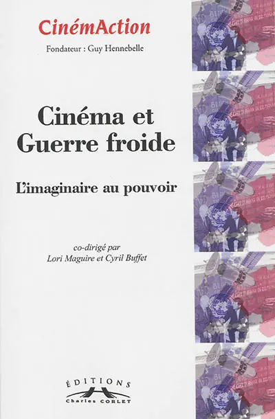 CinémAction, n° 150. Cinéma et guerre froide : l'imaginaire au pouvoir