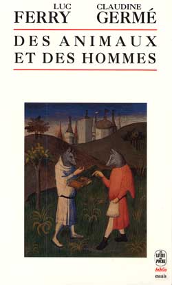 Des animaux et des hommes : anthologie des textes remarquables écrits sur le sujet, du XVe siècle à nos jours