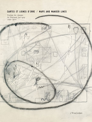Cartes et lignes d'erre : traces du réseau de Fernand Deligny, 1969-1979. Maps and wander lines