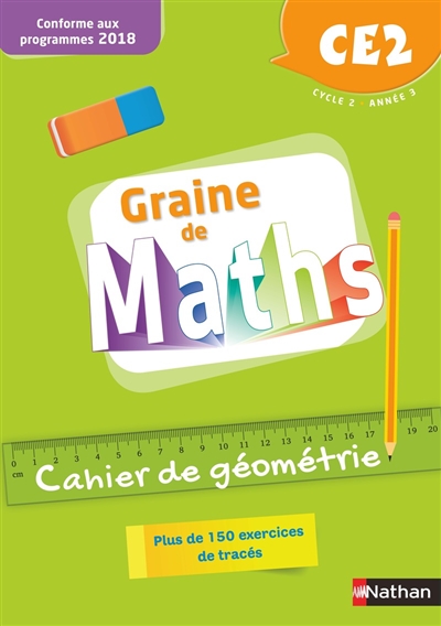 Graine de maths, cahier de géométrie CE2, cycle 2, année 3 : programme 2016