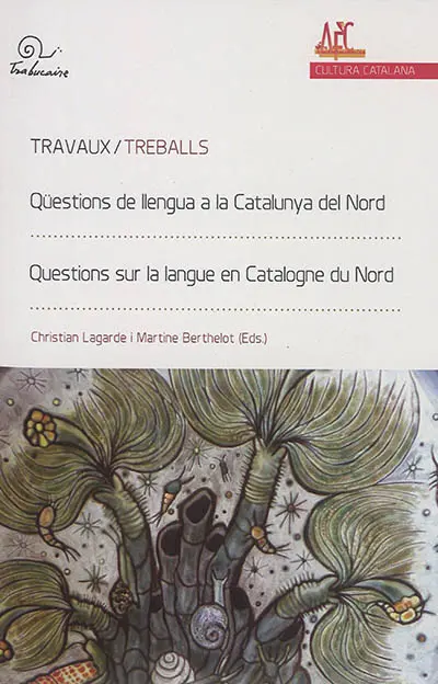 Qüestions de llengua a la Catalunya del Nord : treballs. Questions sur la langue en Catalogne du Nord : travaux