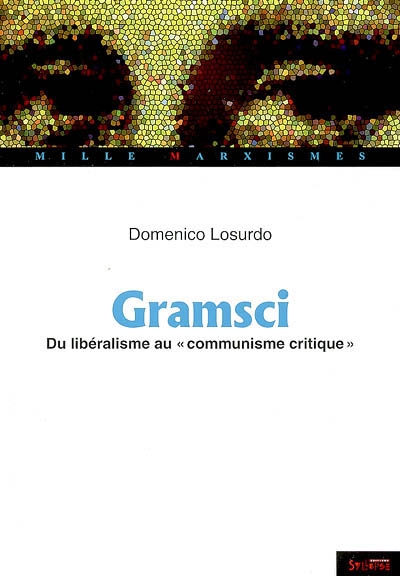 Antonio Gramsci, du libéralisme au "communisme critique"