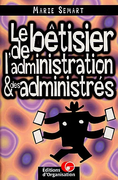 Le bêtisier de l'administration et des administrés
