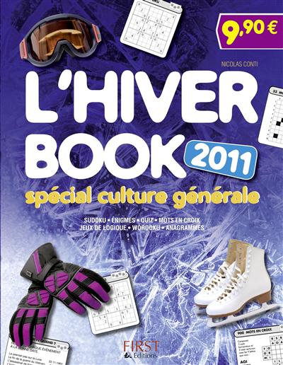 L'hiver book 2011 : spécial culture générale : sudoku, énigmes, quiz, mots en croix, jeux de logique, wordoku, anagrammes