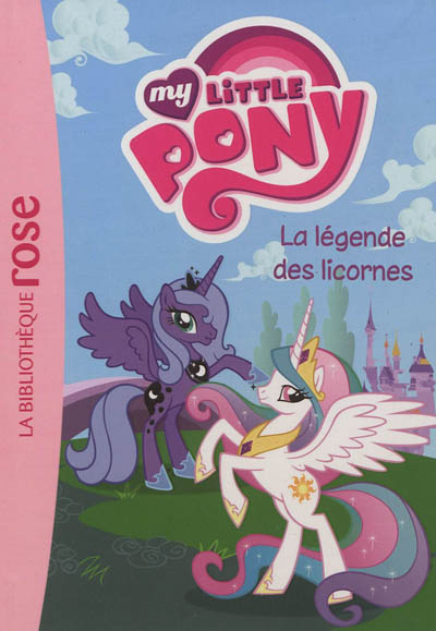 My Little Pony n°1 : La légende des licornes (Ma Première Bibliothèque Rose)