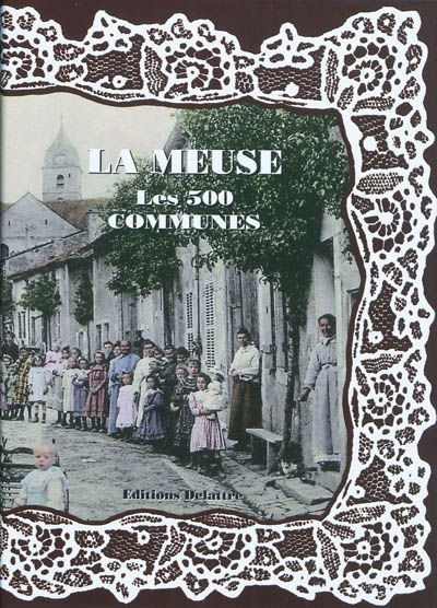 La Meuse, les 500 communes