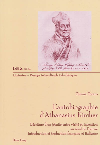 L'autobiographie d'Athanasius Kircher : l'écriture d'un jésuite entre vérité et invention au seuil de l'oeuvre