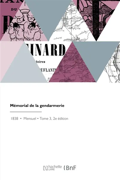 Mémorial de la gendarmerie : Collection annotée des lois, ordonnances, décisions et circulaires relatives au service de l'arme