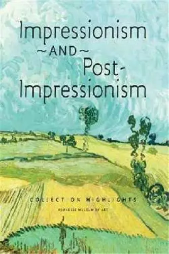 Impressionism and Post-Impressionism : Collection Highlights of the Carnegie Museum of Art