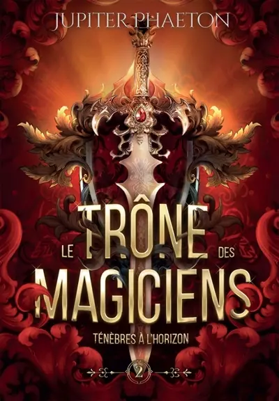 Ténèbres à l'horizon (Le trône des magiciens : Tome 2)