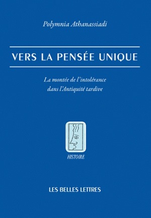 Vers la pensée unique : la montée de l'intolérance dans l'Antiquité tardive