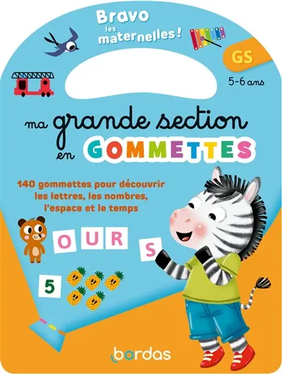 Bravo les maternelles ! : ma grande section en gommettes, GS, 5-6 ans : 140 gommettes pour découvrir les lettres, les nombres, l'espace et le temps