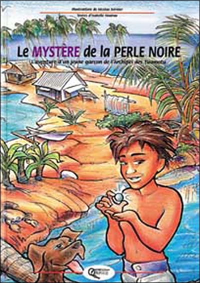 Le mystère de la perle noire : une aventure de Vaki, petit garçon de Tuamotu