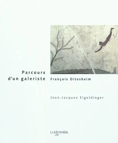 Parcours d'un galeriste : François Ditesheim