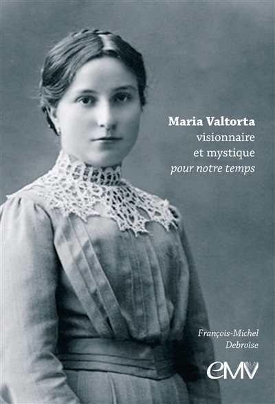 Maria Valtorta : visionnaire et mystique pour notre temps
