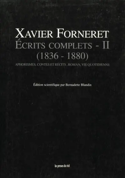 Ecrits complets. Vol. 2. Aphorisme, contes et récits, roman, vie quotidienne : 1836-1880