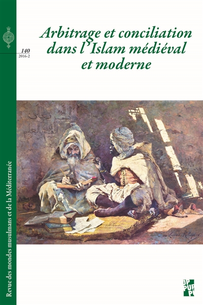 Revue des mondes musulmans et de la Méditerranée, n° 140. Arbitrage et conciliation dans l'islam médiéval et moderne