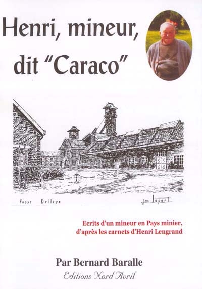 Henri, mineur dit Caraco : écrits d'un mineur en pays minier d'après les carnets d'Henri Lengrand