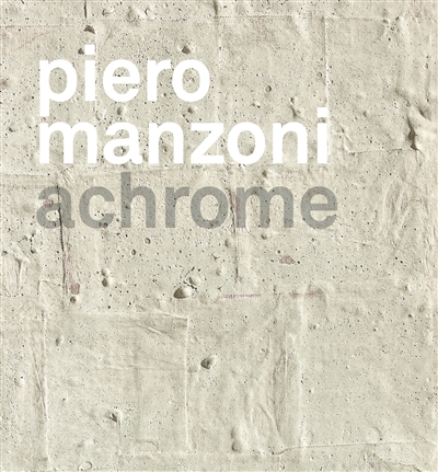 Piero Manzoni, Achrome : exposition, Lausanne, Musée cantonal des beaux-arts, du 17 juin 2016 au 25 septembre 2016