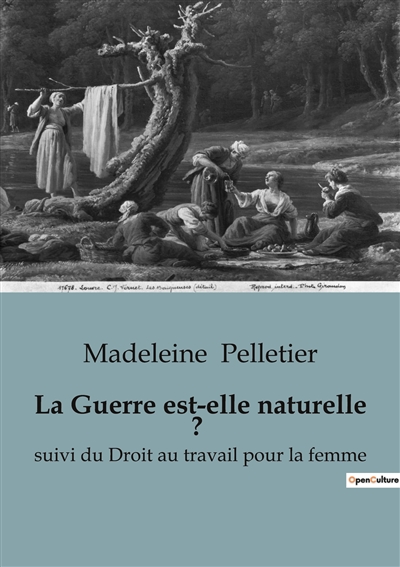 La Guerre est-elle naturelle ? : suivi du Droit au travail pour la femme