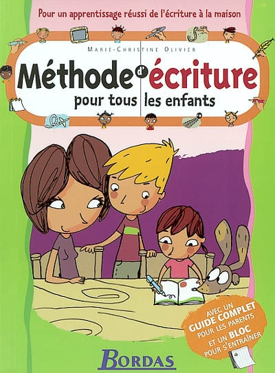 Méthode d'écriture pour tous les enfants : pour un apprentissage réussi de l'écriture à la maison : avec un guide complet pour les parents et un bloc pour s'entraîner