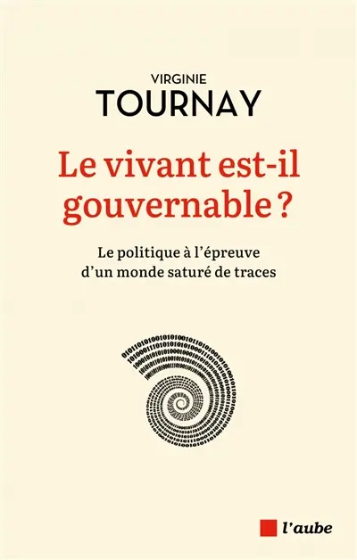 Le vivant est-il gouvernable ? : la politique à l'épreuve d'un monde saturé de traces