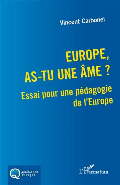 Europe, as-tu une âme ? : essai pour une pédagogie de l'Europe