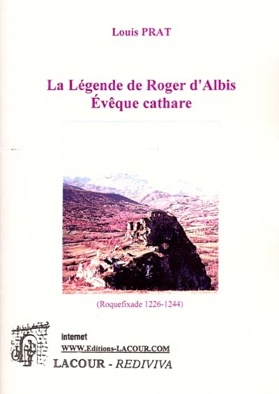 La légende de Roger d'Albis, évêque Cathare (Roquefixade, 1226-1244)