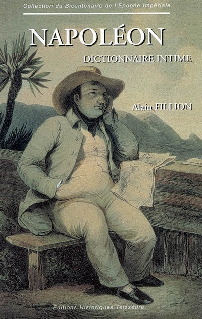 Napoléon, dictionnaire intime : portraits et caractère de Napoléon : 2.000 extraits de mémorialistes