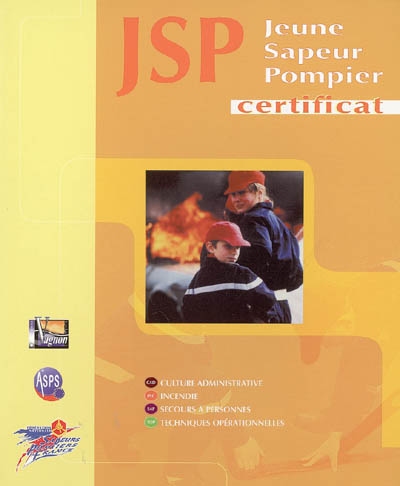 JSP, jeune sapeur-pompier : certificat : culture administrative, incendie, secours à personnes, techniques opérationnelles