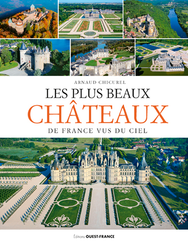 Les plus beaux châteaux de France vus du ciel : national