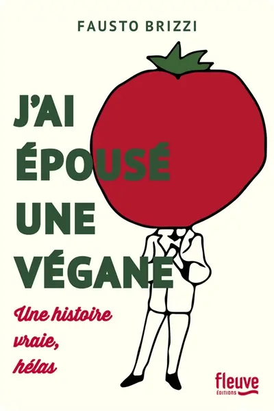 J'ai épousé une végane : une histoire vraie, hélas !