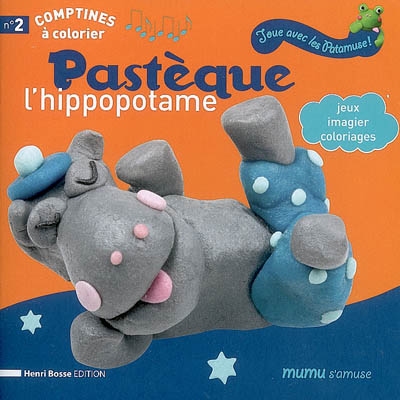Pastèque l'hippopotame : jeux, imagier, coloriages