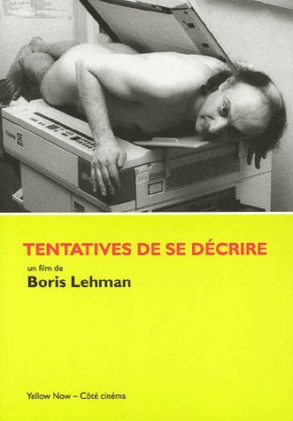 Tentatives de se décrire : un film de Boris Lehman : texte intégral et photogrammes