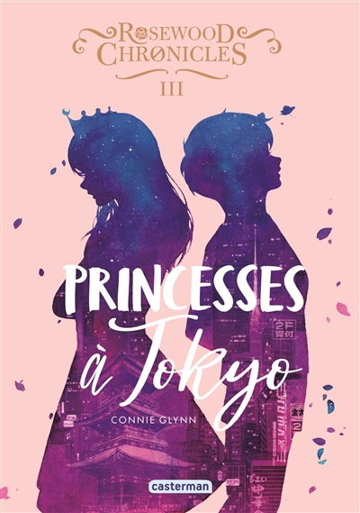 Rosewood Chronicles. Vol. 3. Princesses à Tokyo
