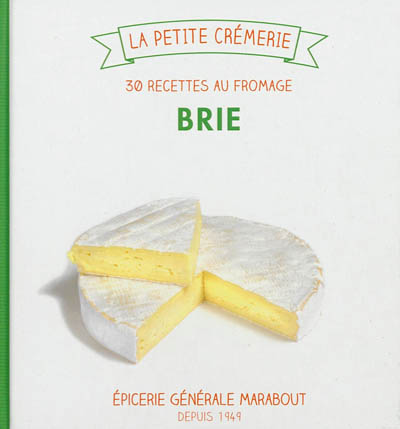 Brie : 30 recettes au fromage