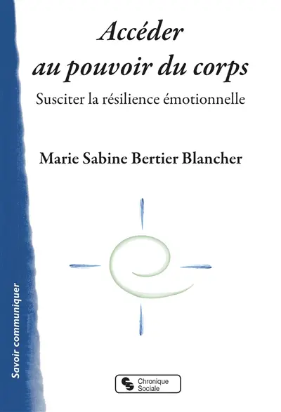 Accéder au pouvoir du corps : susciter la résilience émotionnelle