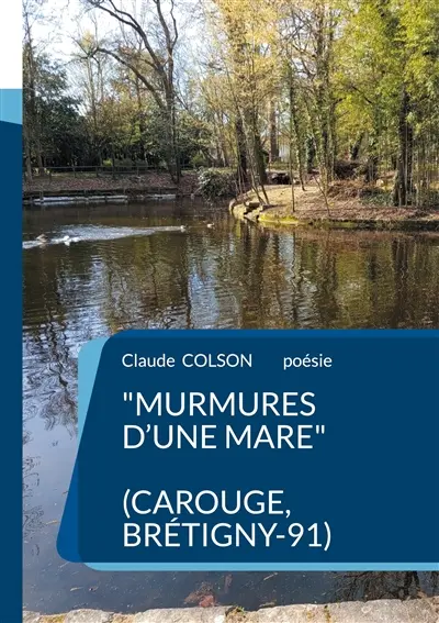 Murmures d'une Mare : ( Carouge, Brétigny-91)