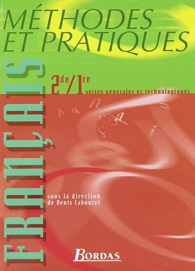 Méthodes et pratiques 2de, 1re séries générales et technologiques : français