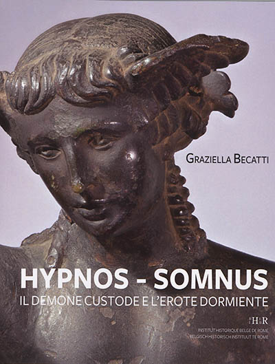 Hypnos-Somnus : il demone custode e l'erote dormiente : studio iconologico del dio del sonno dall'antichità all'epoca moderna