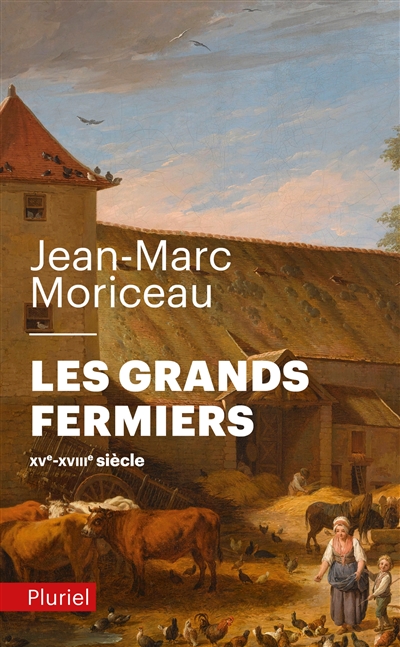 Les grands fermiers : les laboureurs de l'Ile-de-France : XVe-XVIIIe siècle