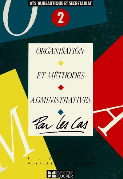 Organisation et méthodes administratives par les cas : BTS bureautique et secrétariat. Vol. 2