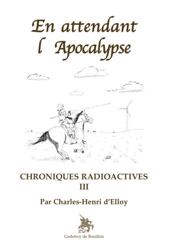 Chroniques radioactives. Vol. 3. En attendant l'Apocalypse