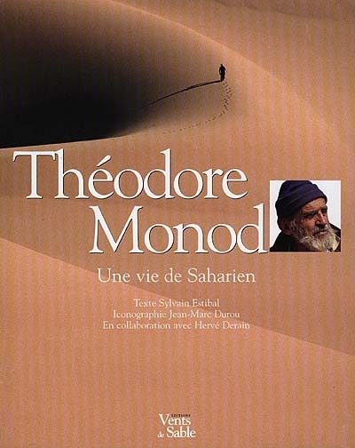 Théodore Monod, une vie de saharien